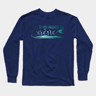 je suis vraiment une sirene Long Sleeve T-Shirt